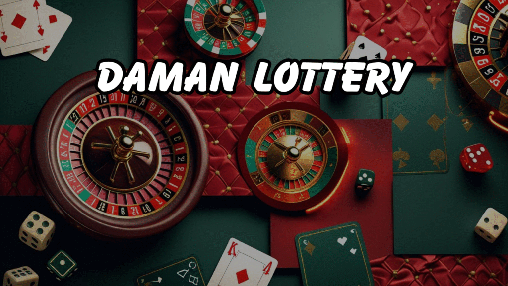 Daman Lottery: An Ultimate Guide to Risk-Free Gambling and Its Benefits
