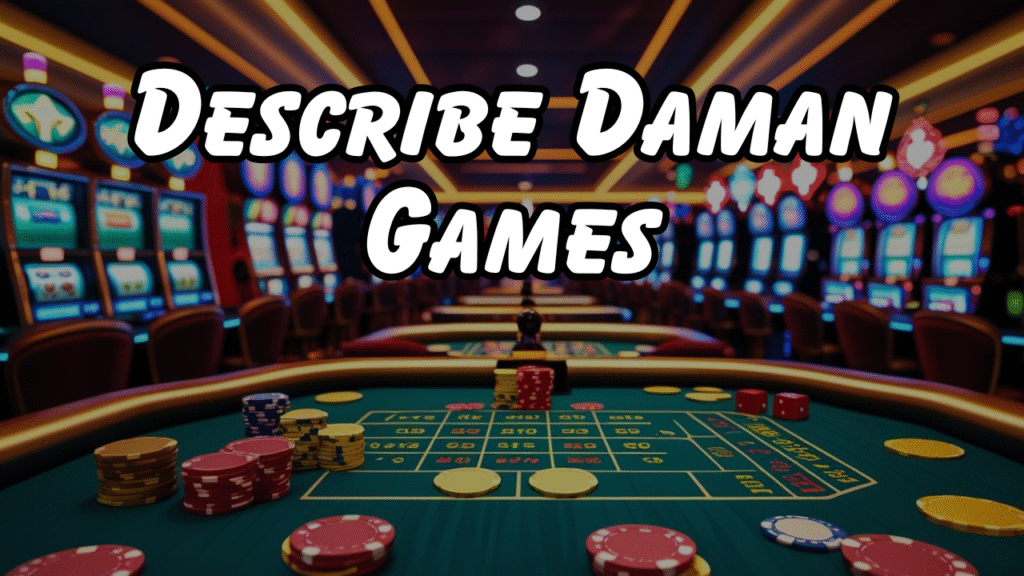 Describe Daman Games