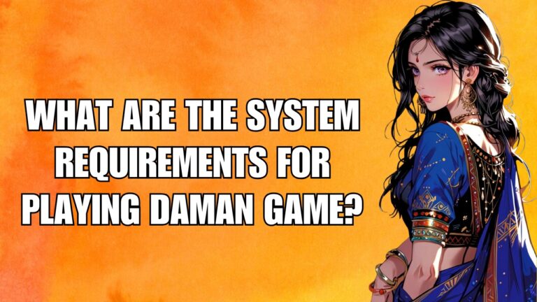 What Are the System Requirements for Playing Daman Game?