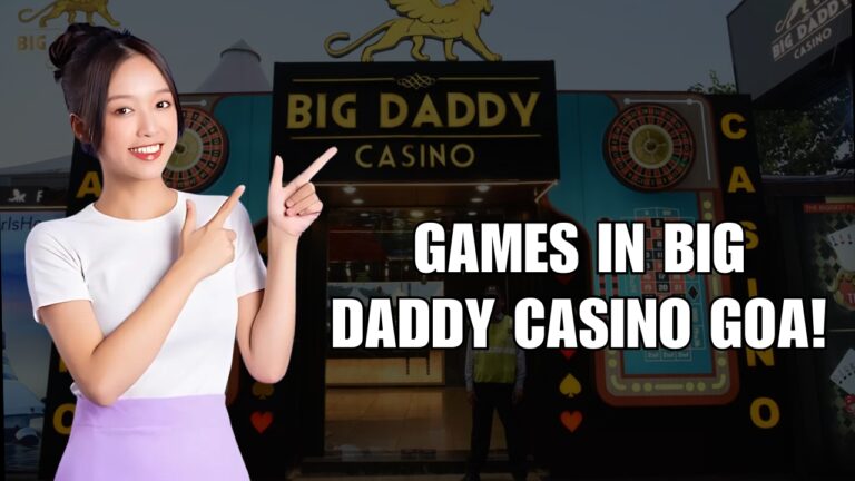 Games in Big Daddy Casino Goa: A Luxury & Fortune Thrilling Experience