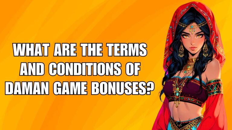 What are the terms and conditions of Daman Game bonuses? Making the Most Out of Your Bonuses in 2025