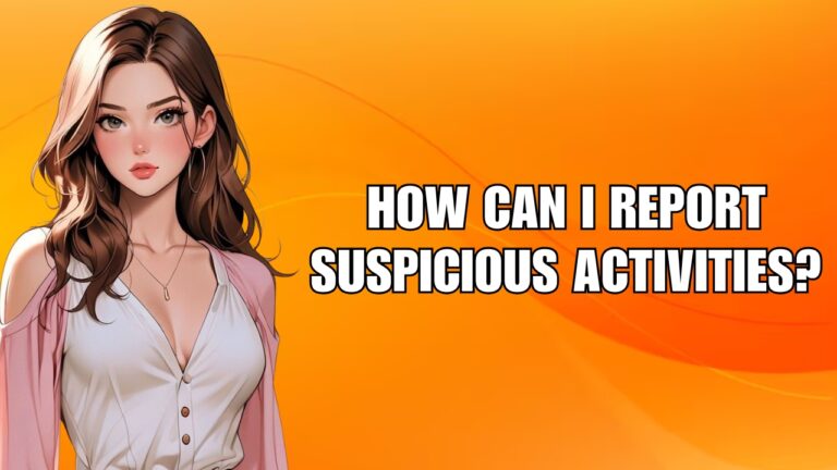 How can I report suspicious activities? Working Positively for Gaming Safety