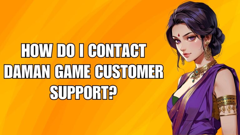 How do I contact Daman Game customer support?A Step-by-Step Guide