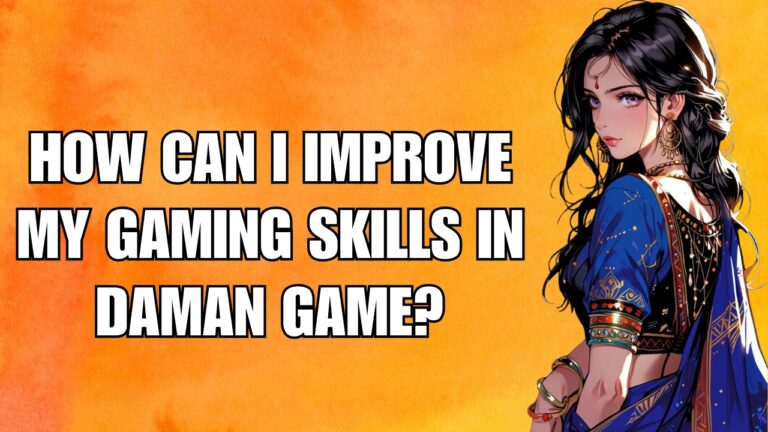 How can I improve my gaming skills in Daman Game? Top 7 Pro Tips to Win