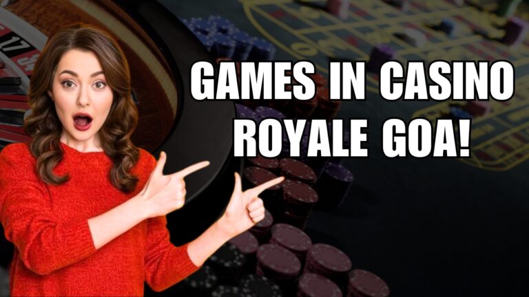 Games in Casino Royale Goa- Top Thrilling Casino Experiences You Must Try!