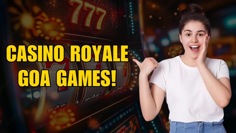 Casino Royale Goa Games: Experience the Best of Luxury Gaming