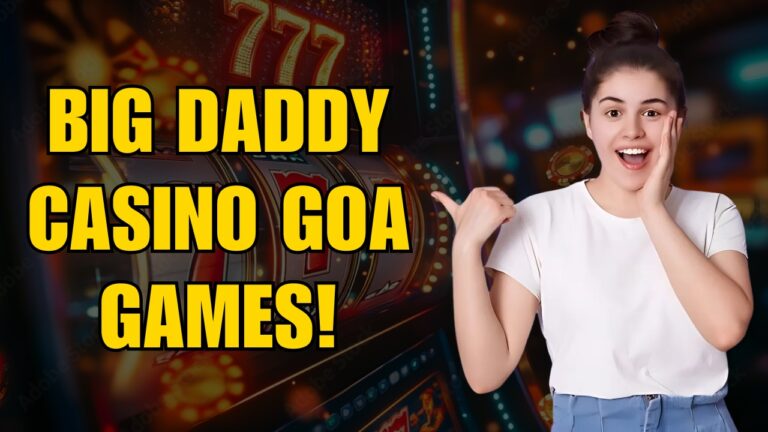 Big Daddy Casino Goa Games: The Complete Guide for an Experience You Will Never Forget