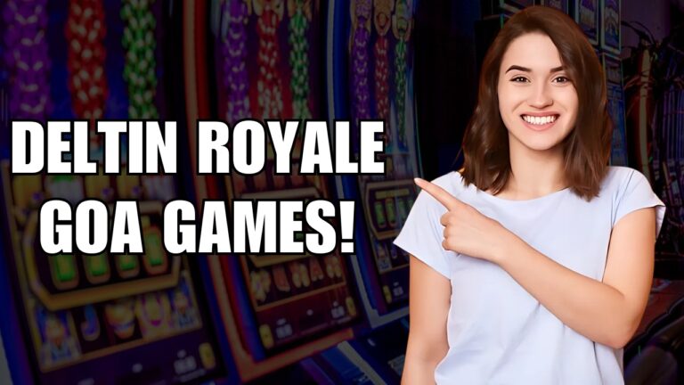Deltin Royale Goa Games- The Ultimate Casino Experience in India
