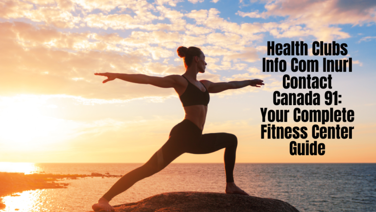 Health Clubs Info Com Inurl Contact Canada 91: Your Complete Fitness Center Guide