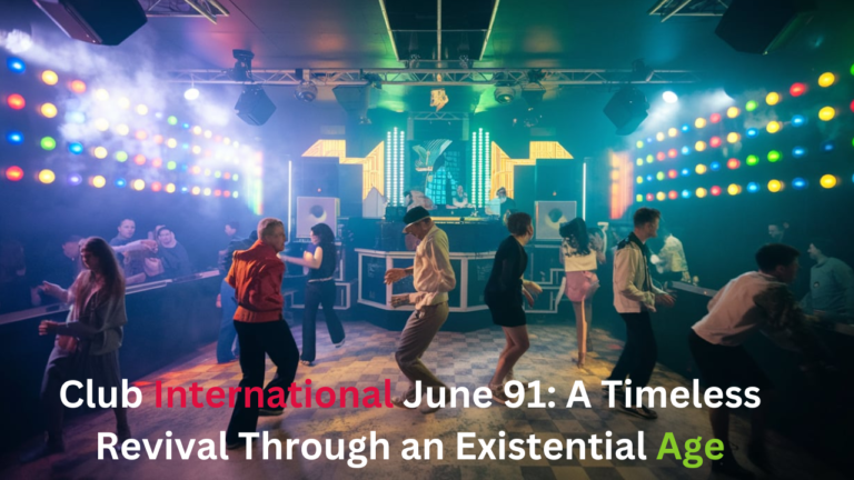 Club International June 91: A Timeless Revival Through an Existential Age