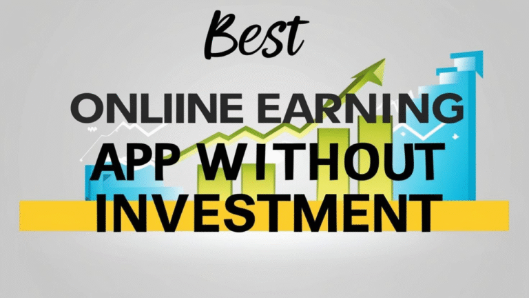 Best Online Earning App Without Investment: Make Real Money with Zero Risk.
