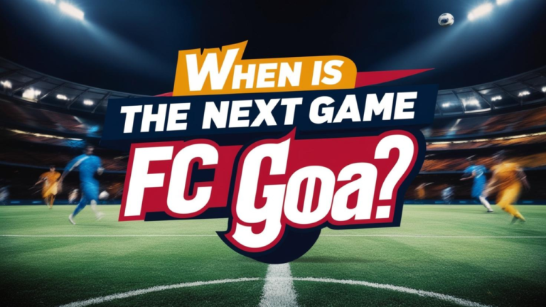 When Is the Next Game Of FC Goa? A Promising Preview for the Gaurs