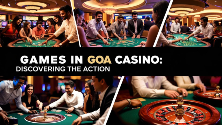 Games In Goa Casino: Discovering the Action