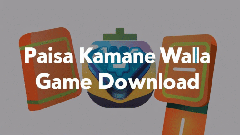 'Paisa Kamane Wala Game Download' Options to Earn Money Today (Reliable Method)