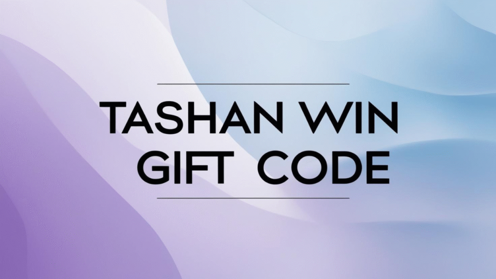 Tashan Win Gift Code: 5 Strong Methods to Reclaim Your Tashan Win Gift Code and Enhance Your Gameplay