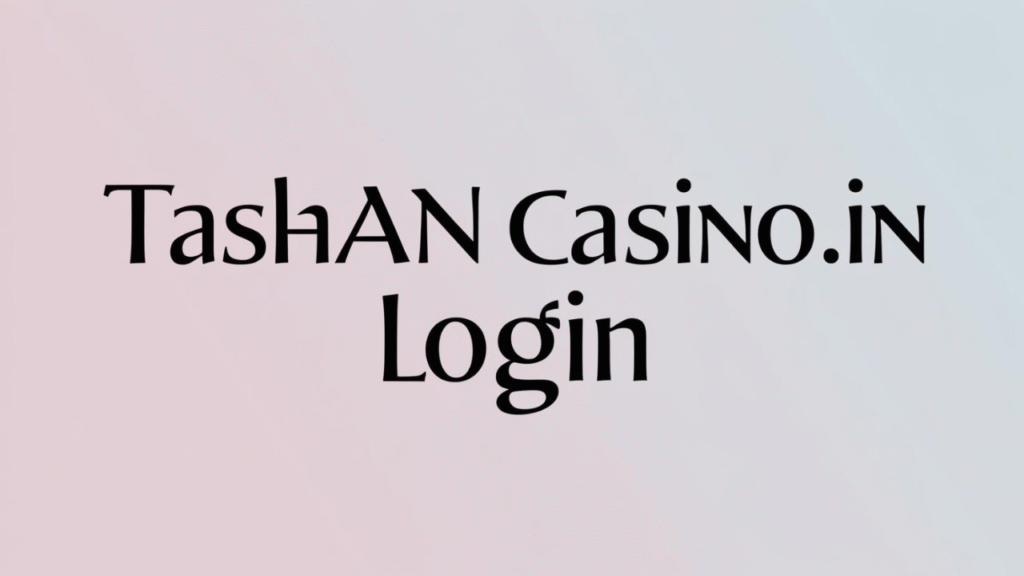 Tashancasino.in Login: 5 Dynamic Advantages of an Effortless tashancasino.in Login Experience