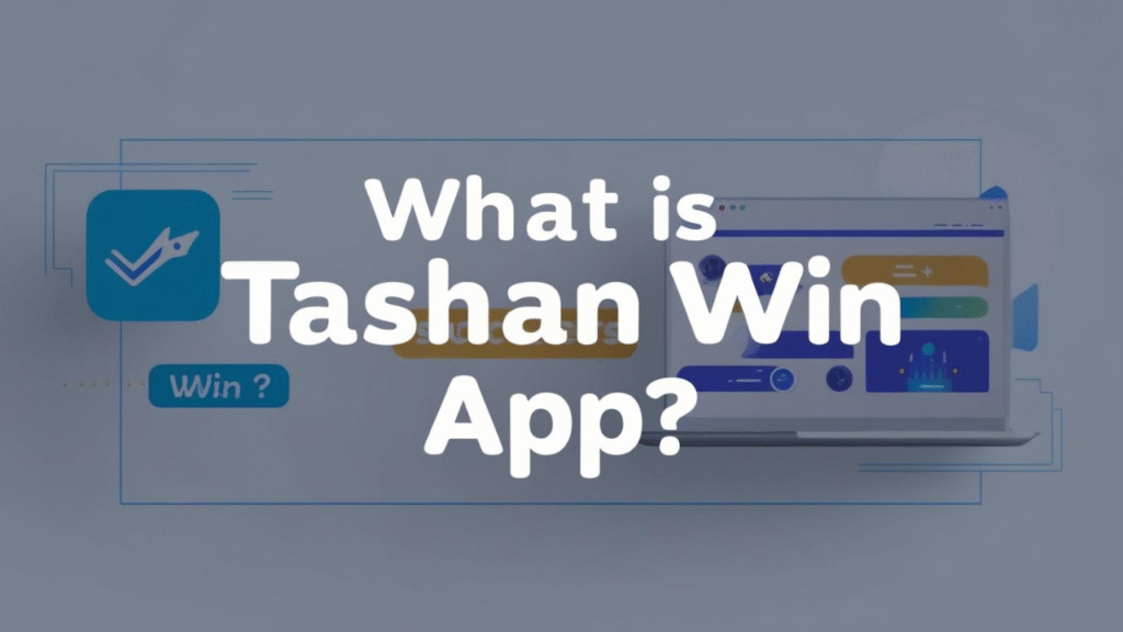 What is Tashan Win App?