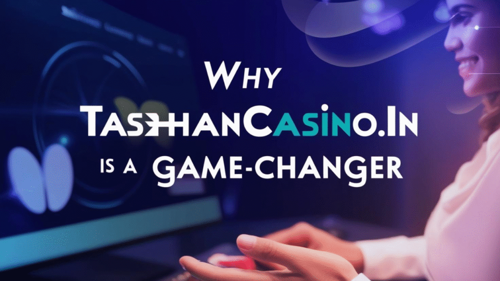 Why TashanCasino.in Is a Game-Changer