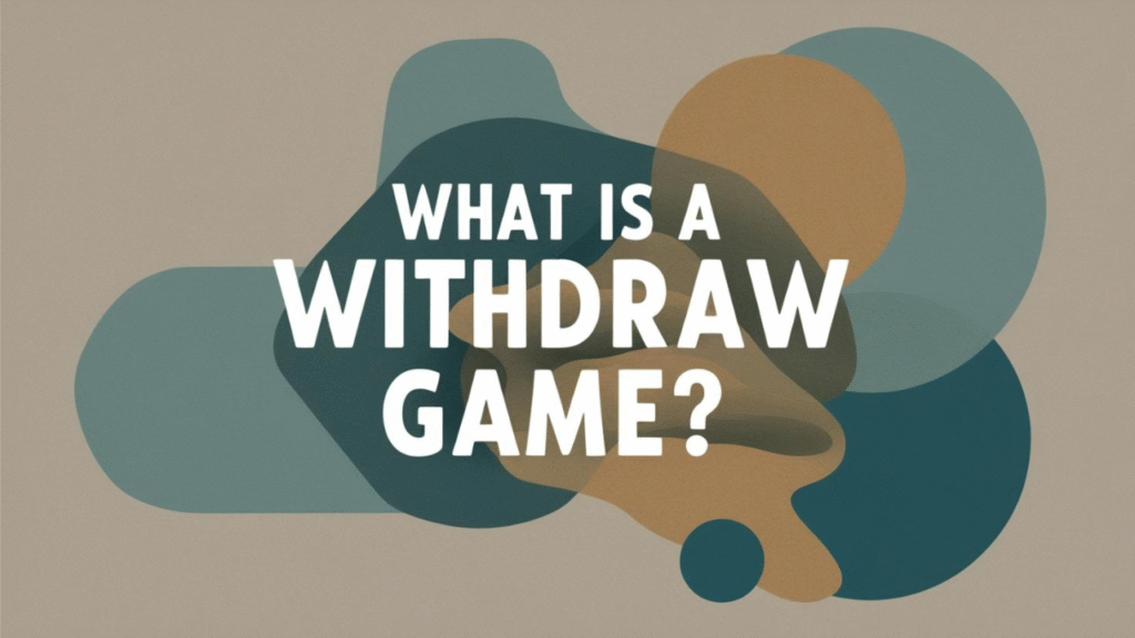 What Is a Withdraw Game?