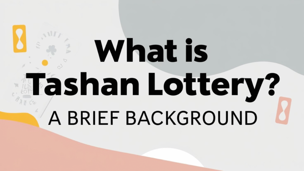 What is Tashan Lottery? A Brief Background
