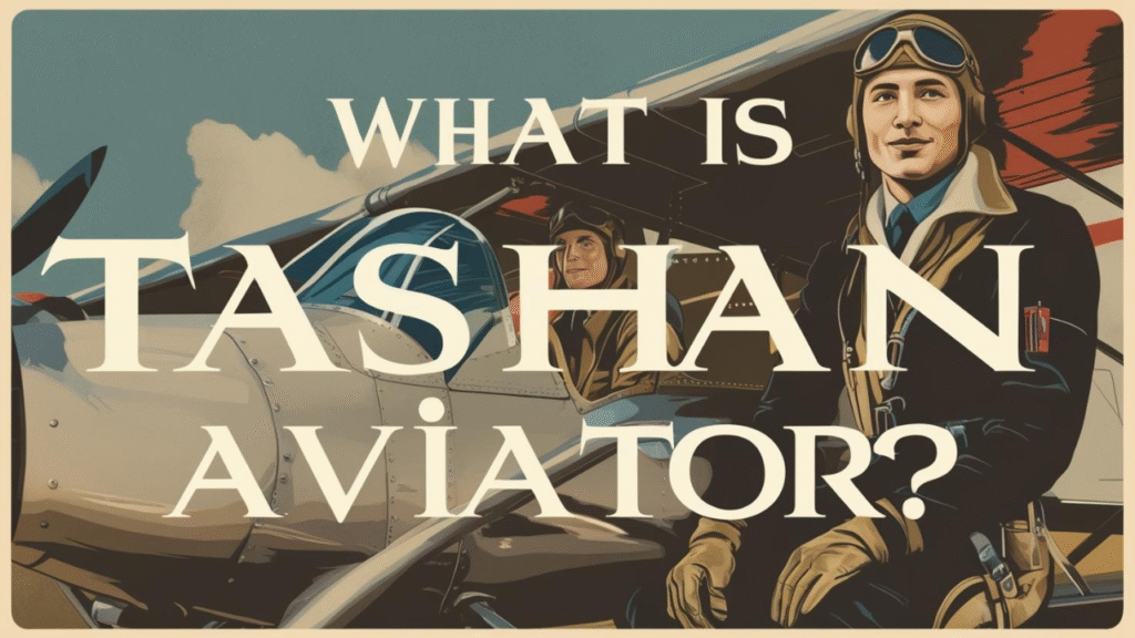 What is Tashan Aviator?