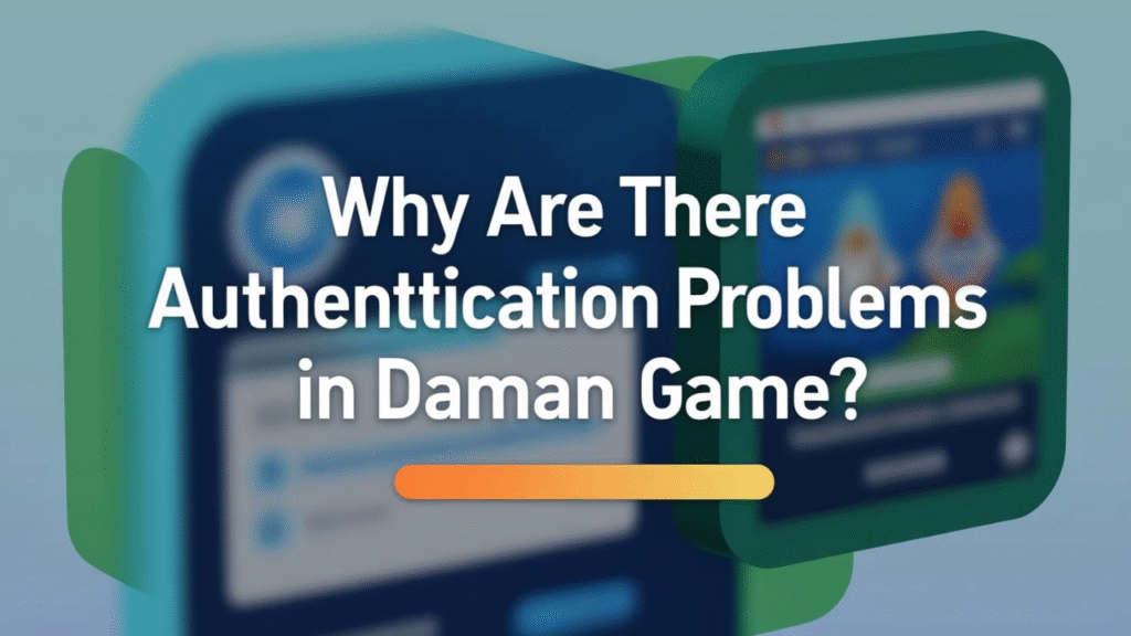 Why Are There Authentication Problems in Daman Game?