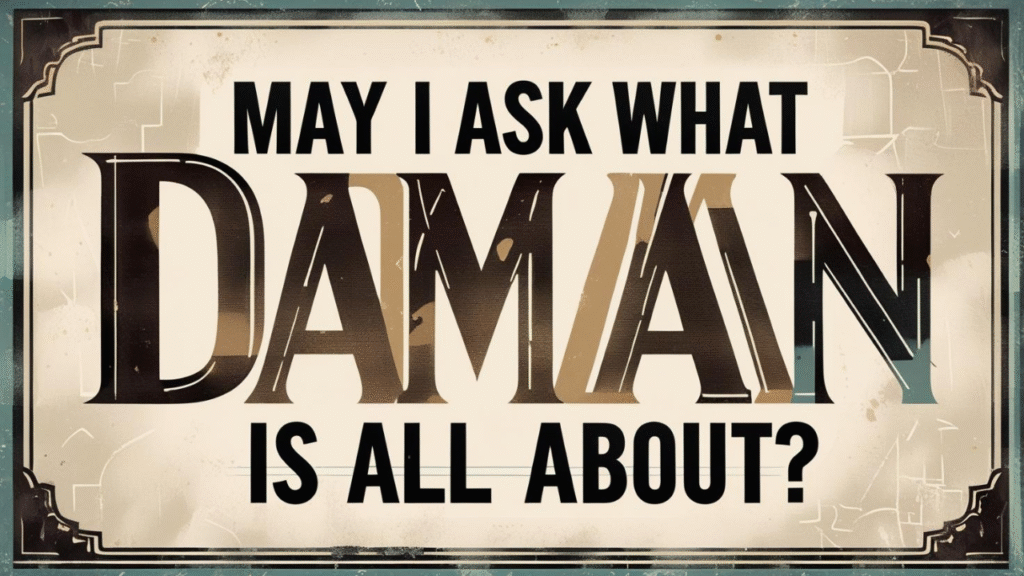 May I Ask What Daman Game Is All About?
