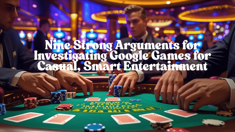 Google Games: Nine Strong Arguments for Investigating Google Games for Casual, Smart Entertainment