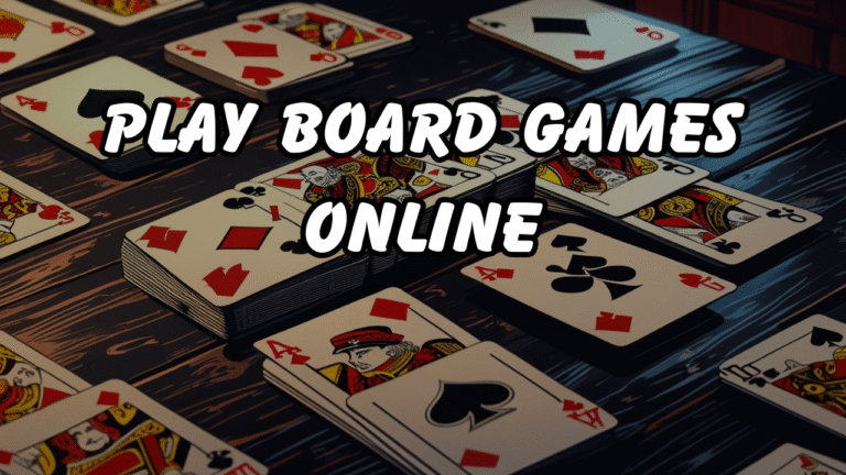 Play Board Games Online: A Smart Way to Bond and Enhance Brainpower