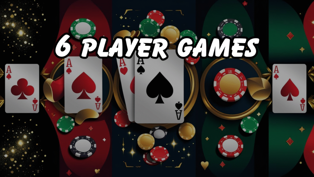 6 player games: Enhancement of Your Multiplayer Experience