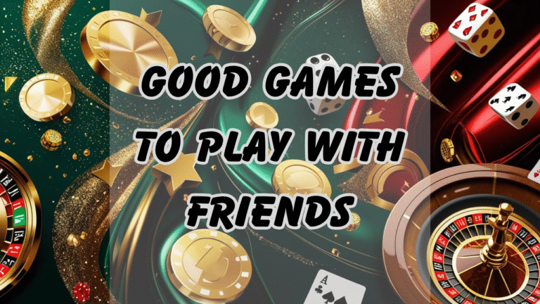 Good Games To Play With Friends: Enjoyable Games to Play with Friends (Activities That Unite People)