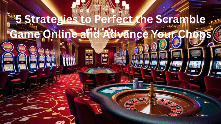 5 Strategies to Perfect the Scramble Game Online and Advance Your Chops