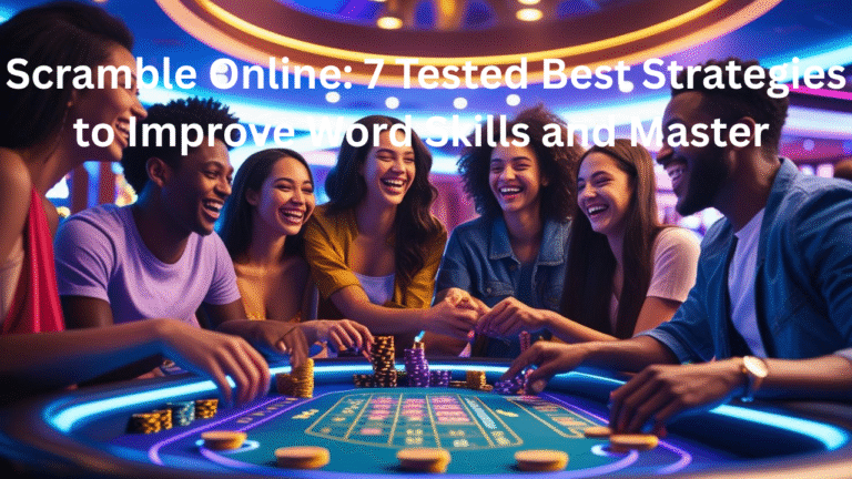 Scramble Online: 7 Tested Best Strategies to Improve Word Skills and Master