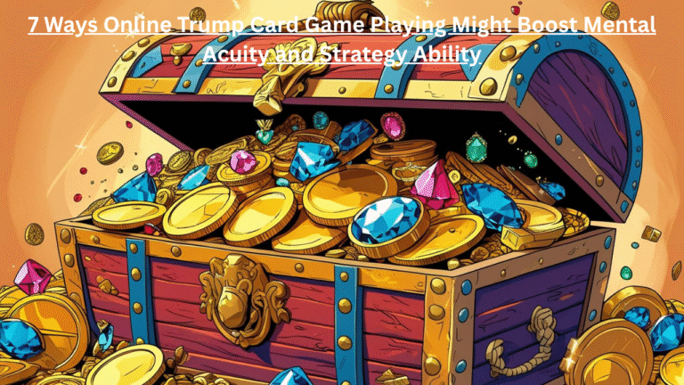 7 Ways Trump Card Game Online Playing Might Boost Mental Acuity and Strategy Ability
