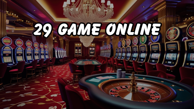 29 Game Online: 7 Tried-and-Tested Reasons Why 29 Game Online is Having Huge Popularity and How to Excel At It