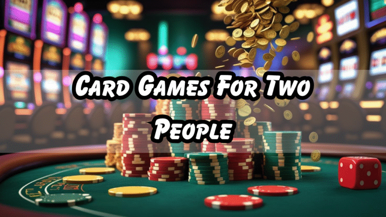 Card Games For Two People: Making Friends, Boosting Brainpower, and Having a Good Time