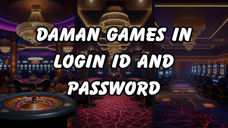 Daman Games In Login ID And Password: The 7 Major Advantages to Play Efficiently and Safely