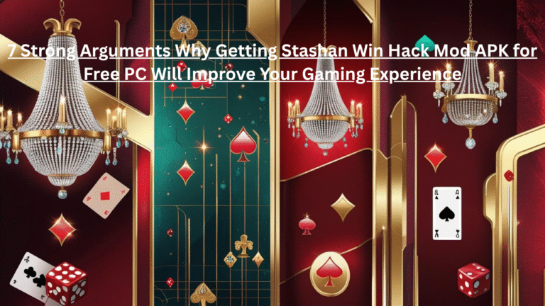 Free PC: 7 Strong Arguments Why Getting Stashan Win Hack Mod APK for Free PC Will Improve Your Gaming Experience