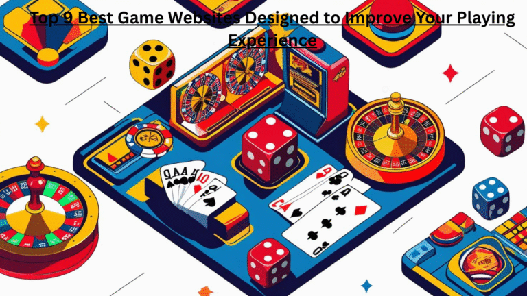 Best Game Websites: Top 9 Best Game Websites Designed to Improve Your Playing Experience