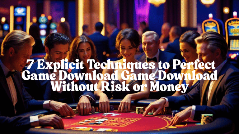 Game download game download: 7 Explicit Techniques to Perfect Game Download Game Download Without Risk or Money
