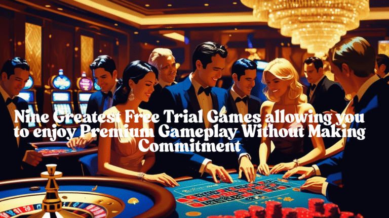Free Trial Games: Nine Greatest Free Trial Games allowing you to enjoy Premium Gameplay Without Making Commitment