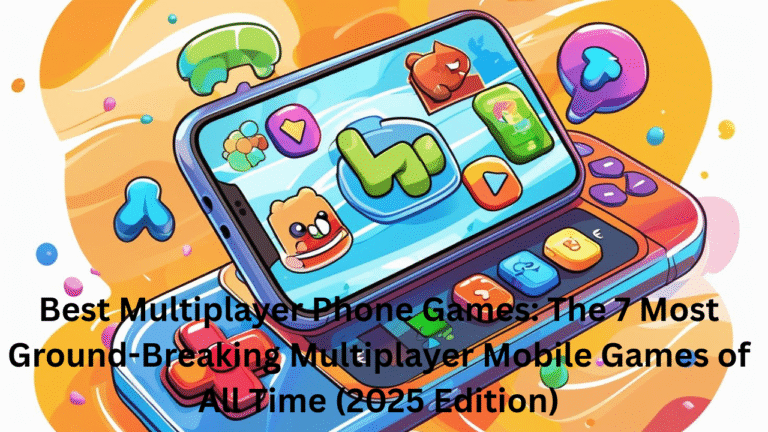 Best Multiplayer Phone Games: The 7 Most Ground-Breaking Multiplayer Mobile Games of All Time (2025 Edition)