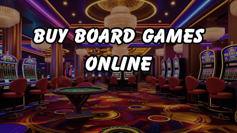 Buy Board Games Online: A Wise Choice for Contemporary Gamers