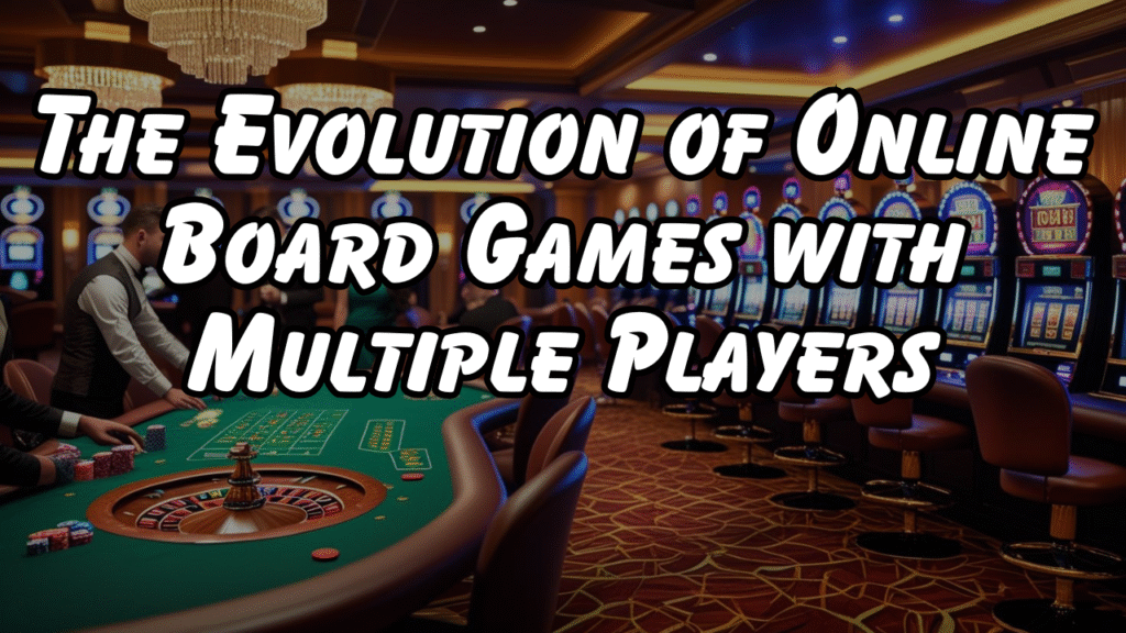 The Evolution of Online Board Games with Multiple Players