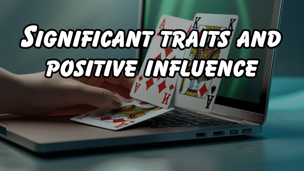 Significant traits and positive influence