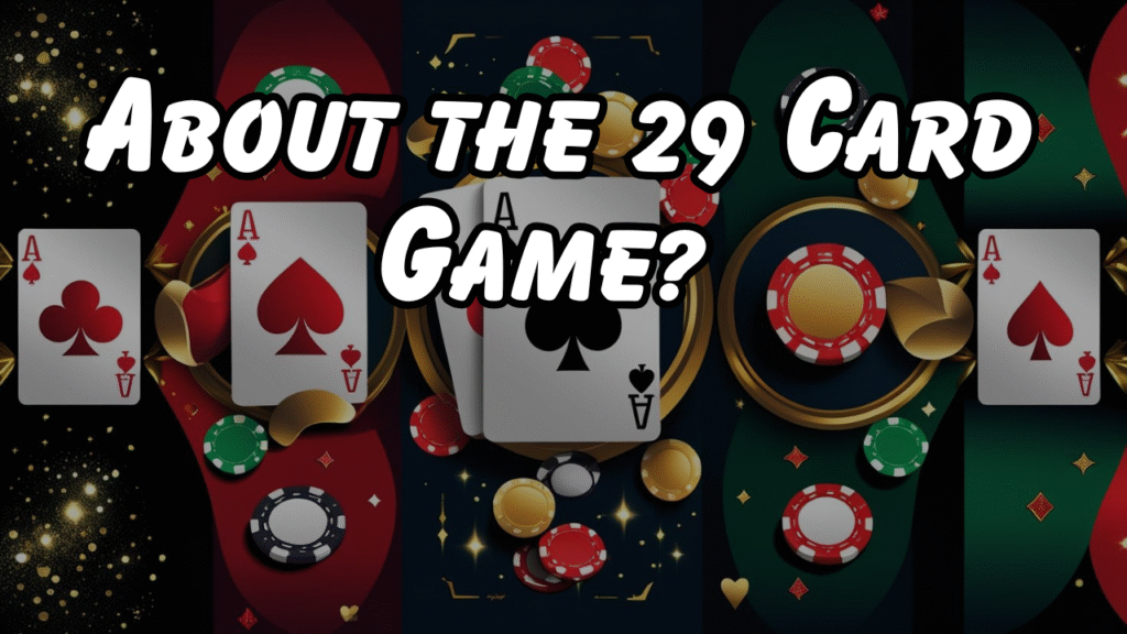About the 29 Card Game?