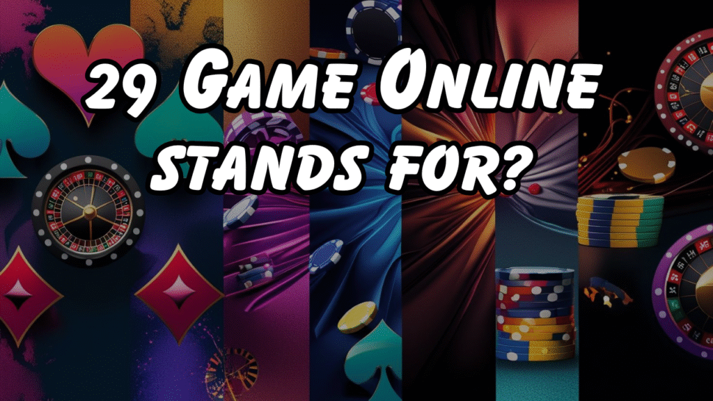 29 Game Online stands for?