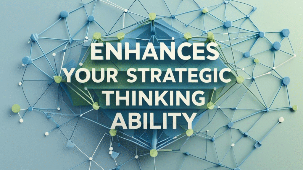 Enhances Your Strategic Thinking Ability