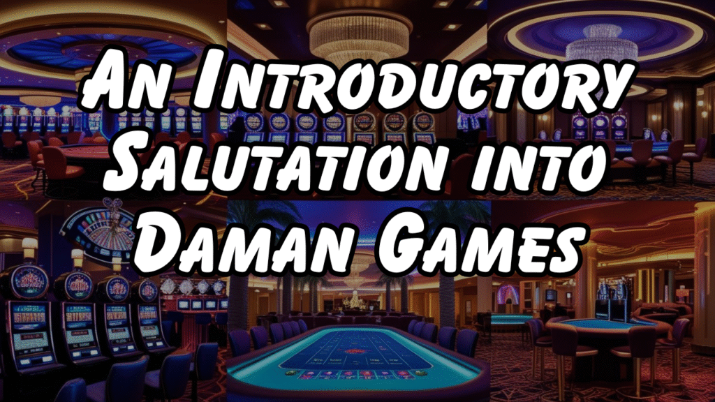An Introductory Salutation into Daman Games