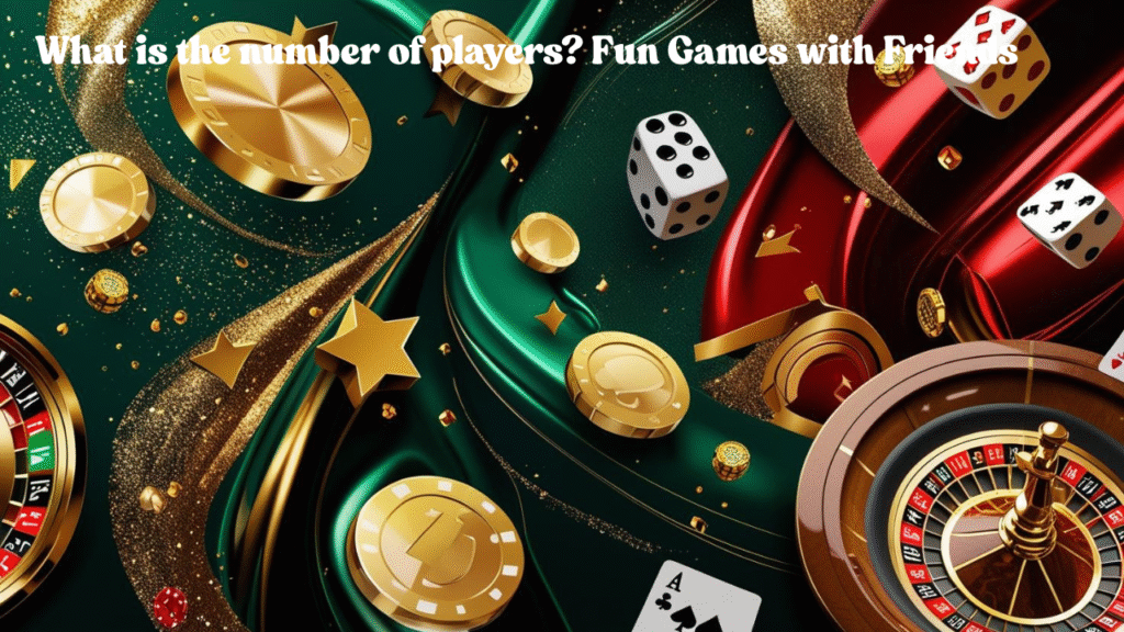 What is the number of players? Fun Games with Friends